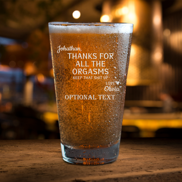 Thanks For All The Orgasms Engraved Boyfriend Pint Glass